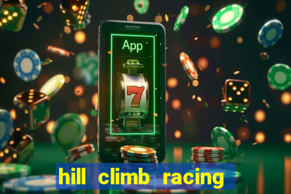 hill climb racing 2 dinheiro infinito